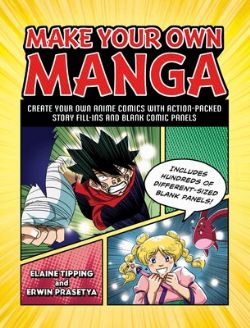 MAKE YOUR OWN MANGA -  CREATE YOUR OWN ANIME COMICS WITH ACTION-PACKED STORY FILL-INS AND BLANK COMIC PANELS(V.A)