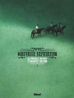 MAUVAISE RÉPUTATION -  LA VÉRITABLE HISTOIRE D'EMMETT DALTON (V.F.) 01