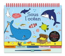 MES BLOCS-NOTES CRÉATIFS -  SOUS L'OCÉAN - PEINTURES MAGIQUES (FRANÇAIS)