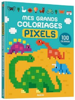 MES GRANDS COLORIAGES -  PIXELS - DINOSAURES (FRANÇAIS)