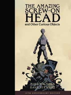 MIKE MIGNOLA -  THE AMAZING SCREW-ON HEAD AND OTHER CURIOUS OBJECTS HC - ANNIVERSARY EDITION