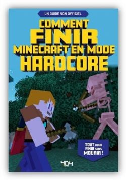 MINECRAFT -  COMMENT FINIR MINECRAFT EN MODE HARDCORE - UN GUIDE NON OFFICIEL (V.F.)