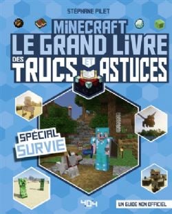 MINECRAFT -  LE GRAND LIVRE DES TRUCS ET ASTUCES: SPECIAL SURVIE (V.F.)