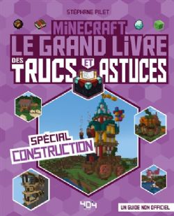MINECRAFT -  LE GRAND LIVRE DES TRUCS ET ASTUCES - SPÉCIAL CONSTRUCTION