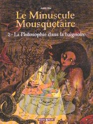 MINUSCULE MOUSQUETAIRE, LE -  LA PHILOSOPHIE DANS LA BAIGNOIRE 02