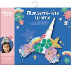 MON SERRE-TÊTE LICORNE (FRANÇAIS) -  MA POCHETTE D'ARTISTE