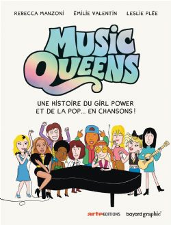 MUSIC QUEENS -  UNE HISTOIRE DU GIRL POWER ET DE LA POP... EN CHANSONS! (V.F.)