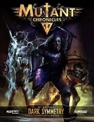 MUTANT CHRONICLES -  DARK SYMMETRY CAMPAIGN BOOK