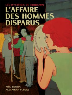 MYSTÈRES DE HOBTOWN, LES -  L'AFFAIRE DES HOMMES DISPARUS 01