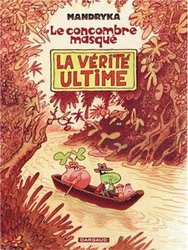 NOUVELLES AVENTURES DU CONCOMBRE MASQUE, LES -  LA VERITE ULTIME 03