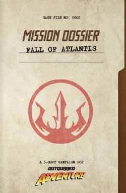 OUTGUNNED -  MISSION DOSSIER: FALL OF ATLANTIS (ANGLAIS) -  OUTGUNNED ADVENTURE