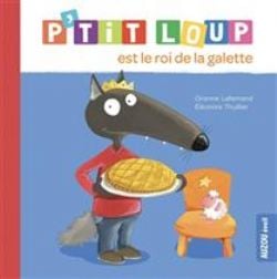 P'TIT LOUP -  P'TIT LOUP EST LE ROI DE LA GALETTE (V.F.) -  MON ALBUM P'TIT LOUP