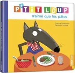 P'TIT LOUP -  P'TIT LOUP N'AIME QUE LES PÂTES (V.F.) -  MON ALBUM P'TIT LOUP