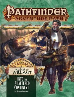 PATHFINDER 1E -  RUINS OF AZLANT 2: INTO THE SHATTERED CONTINENT (ANGLAIS) -  ADVENTURE PATH 02