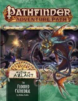 PATHFINDER 1E -  RUINS OF AZLANT 3: THE FLOODED CATHEDRAL -  ADVENTURE PATH 03