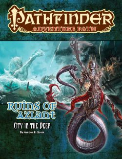 PATHFINDER 1E -  RUINS OF AZLANT 4: CITY IN THE DEEP (ANGLAIS) -  ADVENTURE PATH 04