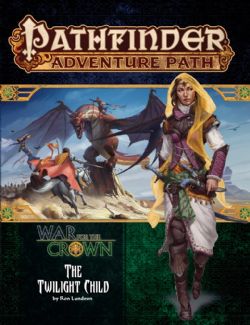 PATHFINDER 1E -  WAR OF THE CROWN 3: THE TWILIGHT CHILD (ANGLAIS) -  ADVENTURE PATH 03