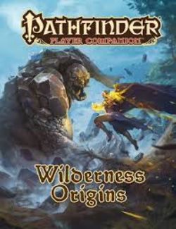 PATHFINDER 1ST -  PLAYER COMPANION - WILDERNESS ORIGINS (ANGLAIS)