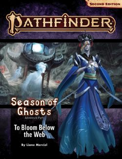 PATHFINDER 2E -  SEASON OF GHOSTS: TO BLOOM BELOW THE WEB (ANGLAIS) -  ADVENTURE PATH 04