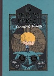 PENSION MOREAU, LA -  LES ENFANTS TERRIBLES 1/3 01