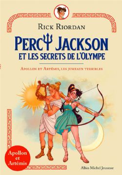 PERCY JACKSON -  APOLLON ET ARTÉMIS, LES JUMEAUX TERRIBLES -  PERCY JACKSON ET LES SECRETS DE L'OLYMPE