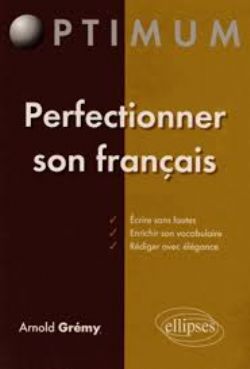 PERFECTIONNER SON FRANÇAIS : ÉCRIRE SANS FAUTES