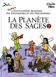 PLANETE DES SAGES, LA -  NOUVELLE ENCYCLOPÉDIE MONDIALE DES PHILOSOPHES ET DES PHILOSOPHIES 02