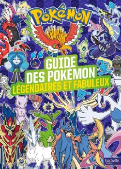 POKÉMON -  GUIDE DES POKÉMON LÉGENDAIRES ET FABULEUX (V.F.)