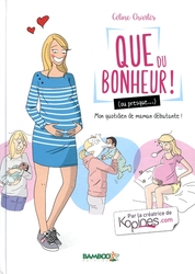 QUE DU BONHEUR ! (OU PRESQUE...) -  MON QUOTIDIEN DE MAMAN DÉBUTANTE