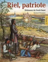 RIEL, PATRIOTE -  DÉFENSEUR DU NORD-OUEST 01