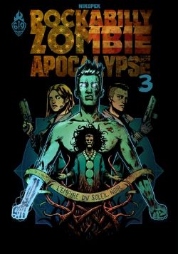 ROCKABILLY ZOMBIE APOCALYPSE -  L'EMPIRE DU SOLEIL NOIR (V.F.) 03