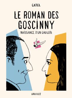 ROMAN DES GOSCINNY, LE -  NAISSANCE D'UN GAULOIS