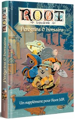 ROOT: LE JEU DE RÔLE -  PÉRÉGRINS & HORSAINS (FRANÇAIS) -  SUPPLÉMENT PBTA