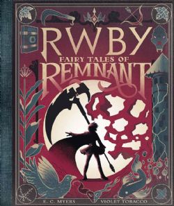 RWBY -  FAIRY TALES OF REMNANT