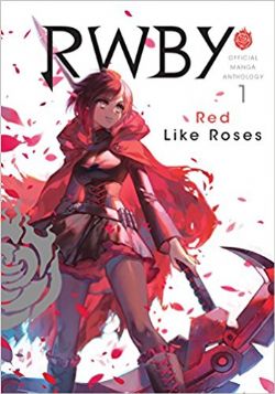 RWBY -  RED LIKE ROSES (V.A.) -  OFFICIAL MANGA ANTHOLOGY 01