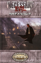 SAVAGE WORLDS -  NECESSARY EVIL: BREAKOUT -  RÈGLE DE BASE SW