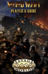 SAVAGE WORLDS -  WEIRD WAR 1 - PLAYER'S GUIDE (ANGLAIS)