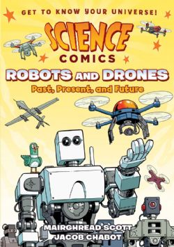 SCIENCE COMICS -  ROBOTS AND DRONES: PAST, PRESENT AND FUTURE (V.A.)