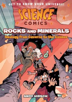 SCIENCE COMICS -  ROCKS AND MINERALS: GEOLOGY FROM CAVERNS TO THE COSMOS (V.A.)