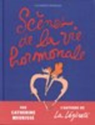 SCÈNES DE LA VIE HORMONALE -  SCÈNES DE LA VIE HORMONALE