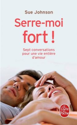 SERRE-MOI FORT! - SEPT CONVERSATIONS POUR UNE VIE ENTIÈRE D'AMOUR