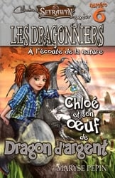 SEYRAWYN -  A L'ECOUTE DE LA NATURE- CHLOE ET SON OEUF DE DRAGON D'ARGENT -  SEYRAWYN JUNIOR - LES DRAGONNIERS 06