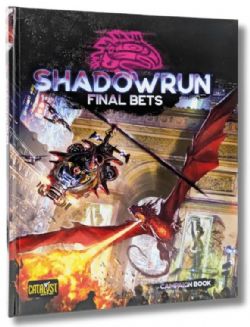 SHADOWRUN 6 -  FINAL BETS (ANGLAIS) -  CAMPAGNE SHADOWRUN 6TH EDITION