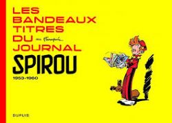 SPIROU -  LES BANDEAUX TITRES DU JOURNAL DE SPIROU (1953-1960) (V.F.)