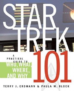 STAR TREK -  STAR TREK 101 - PRACTICAL GUIDE TO WHO, WHAT, WHERE AND WHY