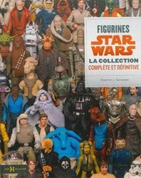 STAR WARS -  FIGURINES STAR WARS - LA COLLECTION COMPLÈTE ET DÉFINITIVE