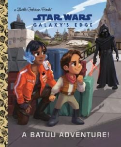 STAR WARS: GALAXY'S EDGE -  A BATUU ADVENTURE! (V.A.) -  A LITTLE GOLDEN BOOK