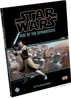 STAR WARS: LE JEU DE RÔLE -  RISE OF THE SEPARATISTS -AN ERA SOURCEBOOK (ANGLAIS) -  UNIVERS
