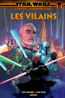 STAR WARS -  LES VILAINS -  ÈRE DE LA RÉPUBLIQUE, L'