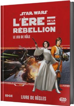 STAR WARS -  LIVRE DE RÈGLES (FRANÇAIS) -  L'ÈRE DE LA RÉBELLION